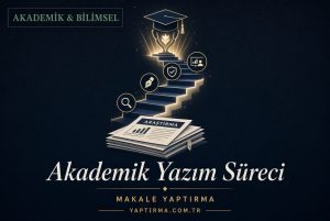 Makale hakkında daha fazla bilgi edinin Akademik Yazım Süreci: Baştan Sona Tüm Adımlar (Kapsamlı Rehber)