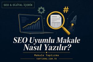 Makale hakkında daha fazla bilgi edinin SEO Uyumlu Makale Nasıl Yazılır? (Adım Adım 2026 Rehberi)
