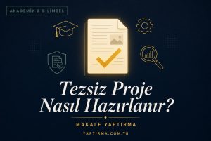 Makale hakkında daha fazla bilgi edinin Tezsiz Yüksek Lisans Projesi Nasıl Hazırlanır? (Kapsamlı Rehber)