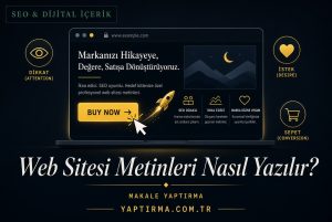 Makale hakkında daha fazla bilgi edinin Web Sitesi Metinleri Nasıl Yazılır? Dönüşüm Odaklı (Conversion) 4 Kural